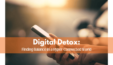 Digital Detox: Finding Balance In a Hyper-Connected World