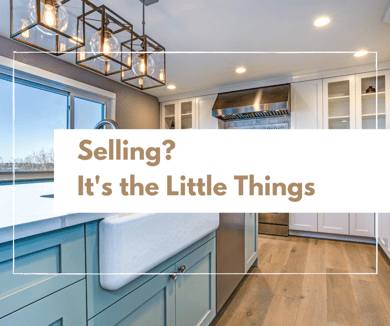 Selling? It's the Little Things